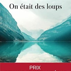 Lire On était des loups - Prix Renaudot des lycéens 2022, Prix Jean Giono 2022 (French Edition) su