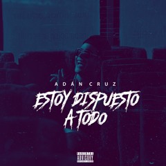 Estoy Dispuesto a Todo
