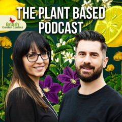 The Plant Based Podcast S18 Bonus - A glimpse into new plants from The Flower Trials