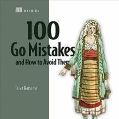 ❤️ Read 100 Go Mistakes and How to Avoid Them by  Teiva Harsanyi,Christopher Kendrick,Manning Pu