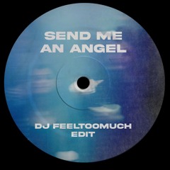Real Life - Send Me An Angel (DJ FEELTOOMUCH Trance Edit)