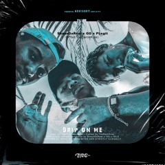 Drip On Me (ft.ShaunDaReal x GG & PLegit) Prod.CAMERONKYLE