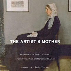 [Free] KINDLE 💝 The Artist's Mother: A Tribute by History's Greatest Artists to the