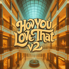 How You Love That V2 [Prod. PMO Music]