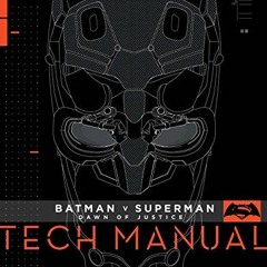 [GET] [EBOOK EPUB KINDLE PDF] Batman V Superman: Dawn Of Justice: Tech Manual by  Ada
