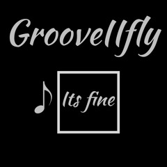 Its Fine By GrooveIIFly