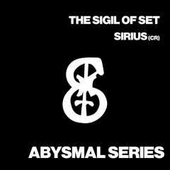 Abysmal Series 006: Sirius - The Sigil of Set