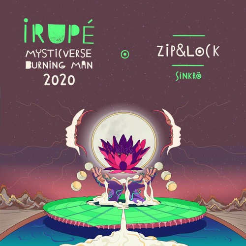 Zip&Lock - Irupé - Mysticverse Burning Man 2020