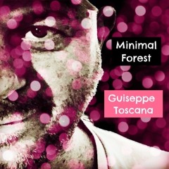 MINIMAL FOREST  (Extended Mix) Guiseppe TOSCANA (free demo)
