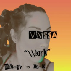 VNSSA - Work (Britney Vs Kim K)
