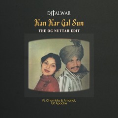 Kan Kar Gal Sun (The OG Nuttah Edit)