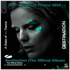 VA - A State Of Trance 2024 - Destination (The Official Album) NEO-TM remastered