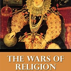 [Download] KINDLE 📘 The Wars of Religion - The struggle for power in 16th century Eu