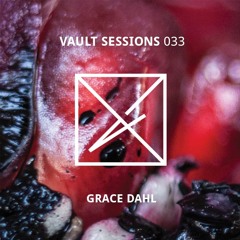 Vault Sessions #033 - Grace Dahl