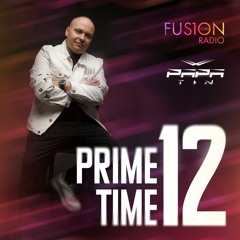 Papa Tin - Prime Time 12 (Fusion Radio)
