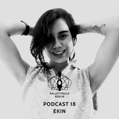 Balletthalle Berlin Podcast 18 - Ekin