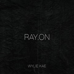 Wylie Kae - Ray.on