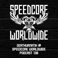 (SCWWP130) Deathvanatik @ Speedcore Worldwide Podcast 130