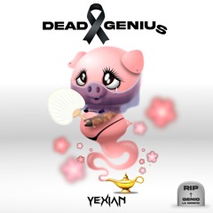 Yexian Dead Genius (R.I.P Genio El Mutante)