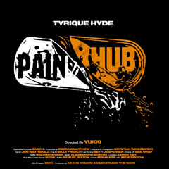 PAIN HUB - TYRIQUE HYDE LATAAA