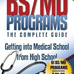 View [PDF EBOOK EPUB KINDLE] BS/MD Programs-The Complete Guide: Getting into Medical School from Hig