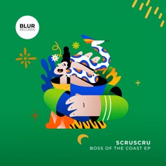 PREMIERE: Scruscru - Boss Of The Coast [Blur Records]