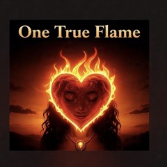 One True Flame .