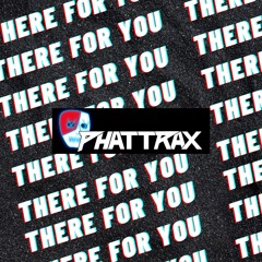 Phattrax - There For You