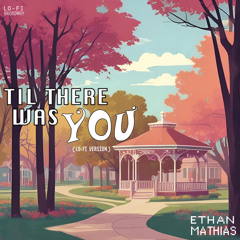 Til There Was You (2.0)
