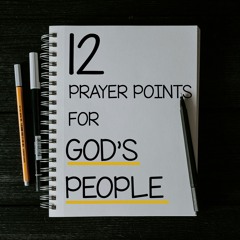 12 Prayer Points For God's People