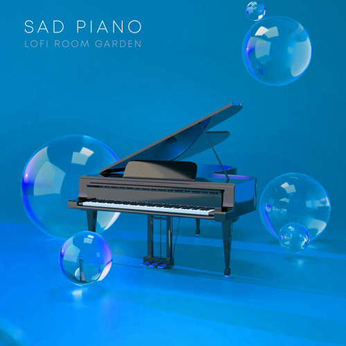 Stream Sad Piano by Lofi Room Garden | Listen online for free on SoundCloud