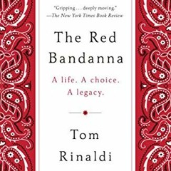 [READ] EPUB KINDLE PDF EBOOK The Red Bandanna: A Life. A Choice. A Legacy. by  Tom Ri