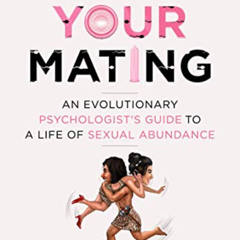 [View] PDF 📫 Hack your mating: An evolutionary psychologist's guide to a life of sex