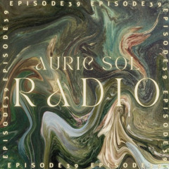 AURIC SOL RADIO EP. 39