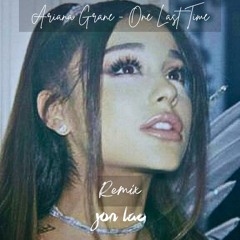 Ariana Grande - One Last Time (Jon Lac Remix)
