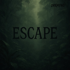 Escape - DRKMYND