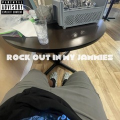 ROCK OUT IN MY JAMMIES