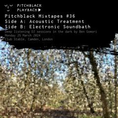 Pitchblack Mixtapes #36: Side A - Acoustic Treatment / Side B - Electronic Soundbath