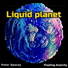 peter spacey & Floating Anarchy - Liquid Planet