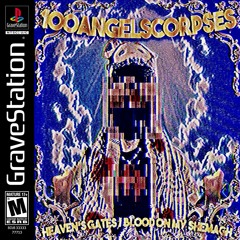 100ANGELSCORPSES - HEAVEN'S GATES / BLOOD ON MY SHEMAGH PROD. HXLLZ777