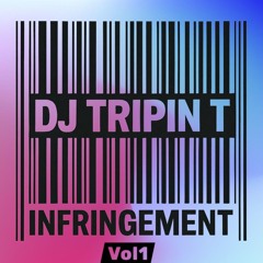 Dj Tripin T - Infringment Vol 1