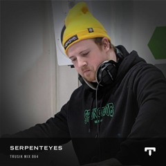 TRUSIK Mix 64: SerpentEyes