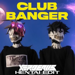 Sickmode & Rooler - Club Banger (Xerberus Hentai Edit)