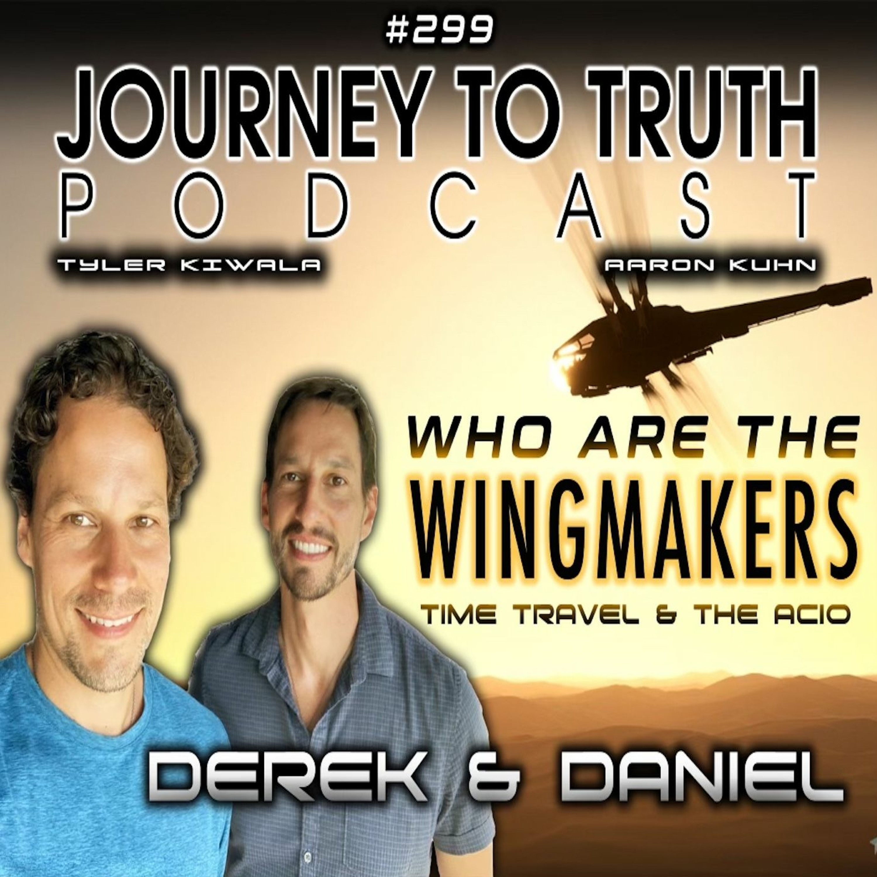 EP 299 | Derek & Daniel: Who Are The Wingmakers? Time Travel & The ACIO