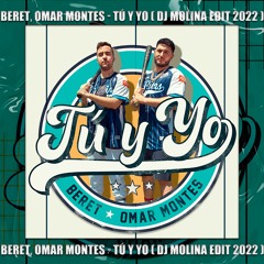 Beret, Omar Montes - Tú y yo ( Dj Molina EDIT 2022 )