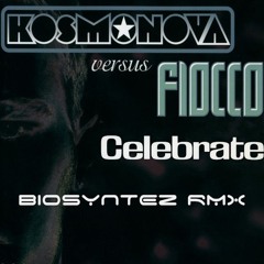 Kosmonova Vs. Fiocco - Celebrate [Biosyntez RMX]