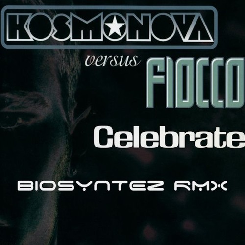 Kosmonova Vs. Fiocco - Celebrate [Biosyntez RMX]