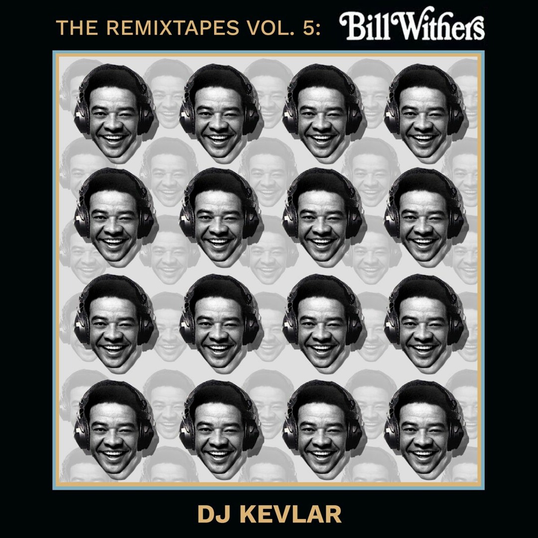 Stream The ReMixTapes Vol 5 - Bill Withers (RIP) by DJ Kevlar | Listen ...