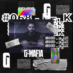 G - Mafia Mixes #068 - Felk