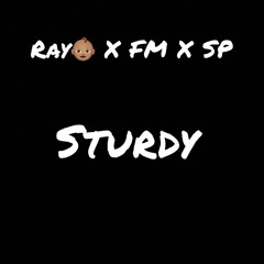 Ray Baby X FM X PALE$TRINA- STURDY